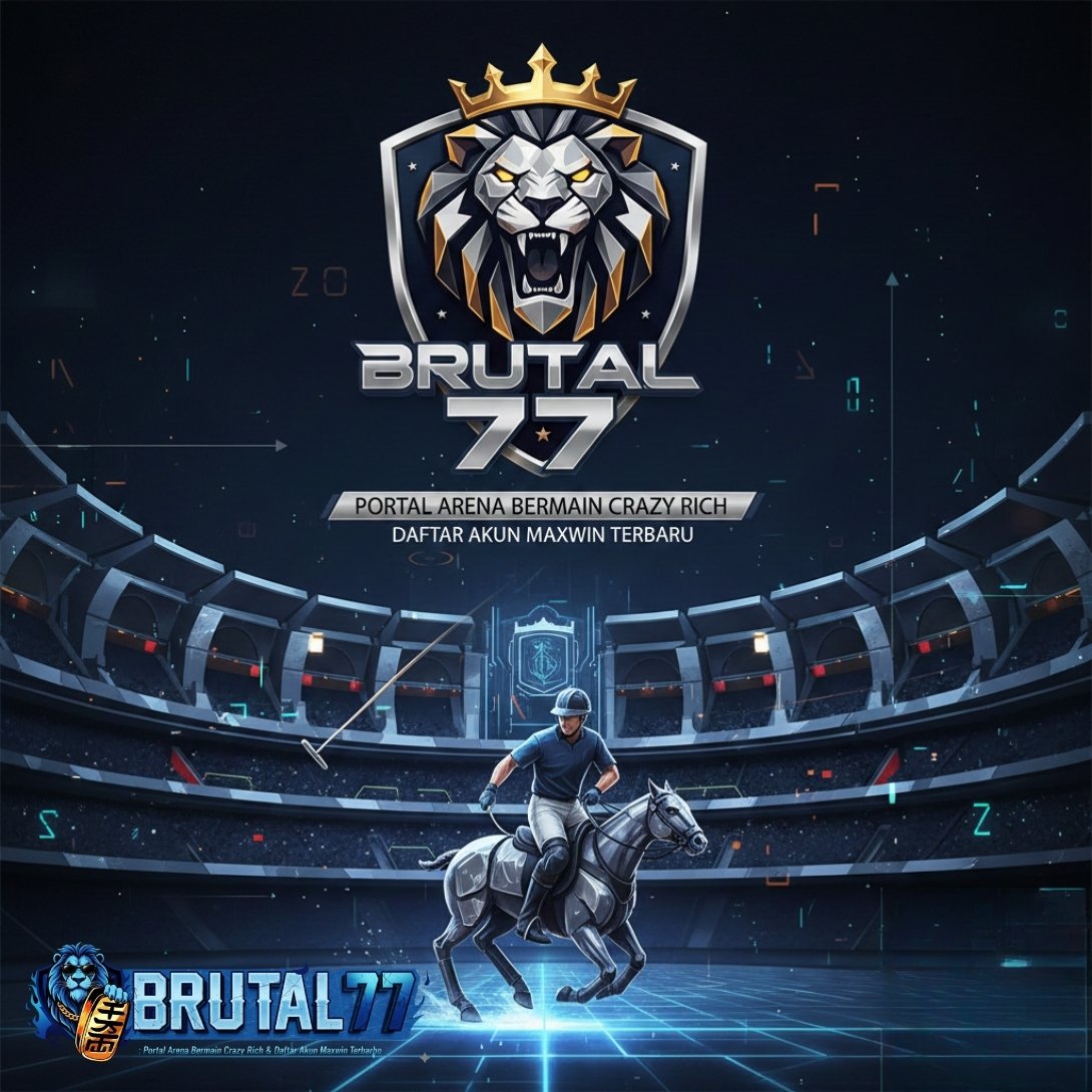 Brutal77: Portal Arena Bermain Crazy Rich & Daftar Akun Maxwin Terbaru